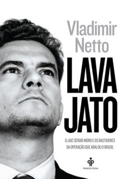Imagem de LAVA JATO - O JUIZ SERGIO MORO E OS BASTIDORES DA OPERACAO QUE ABALOU O BRASIL