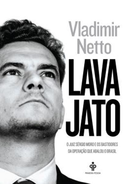 Picture of LAVA JATO - O JUIZ SERGIO MORO E OS BASTIDORES DA OPERACAO QUE ABALOU O BRASIL