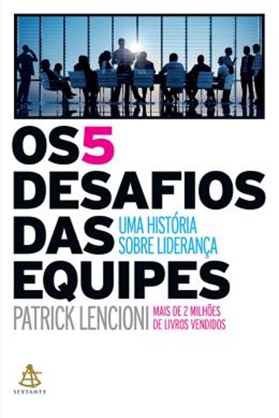 Picture of OS 5 DESAFIOS DAS EQUIPES - UMA HISTORIA SOBRE LIDERANCA