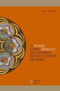 Imagem de ANIMAL COMO SIMBOLO NOS SONHOS, MITOS E CONTOS DE FADAS, O