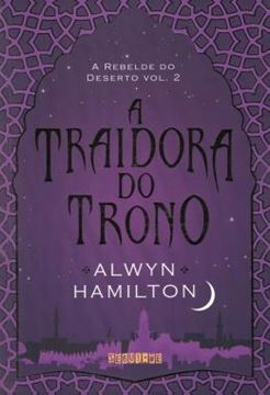 Imagem de TRAIDORA DO TRONO, A - (A REBELDE DO DESERTO 2)