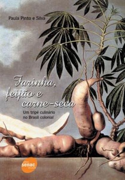 Picture of FARINHA, FEIJAO E CARNE-SECA: UM TRIPE CULINARIO NO BRASIL COLONIAL - 3ª ED