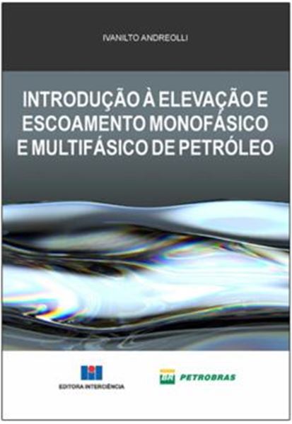 Picture of INTRODUCAO A ELEVACAO E ESCOAMENTO MONOFASICO E MULTIFASICO DE PETROLEO