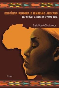 Imagem de RESSISTENCIA FEMININA E FENIMISMO AFRICANO EM WITHOUT A NAME DE YONNE VERA