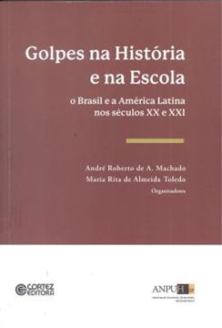 Imagem de GOLPES NA HISTORIA E NA ESCOLA - O BRASIL E A AMERCICA LATINA NOS SECULOS XX E XXI