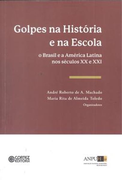 Picture of GOLPES NA HISTORIA E NA ESCOLA - O BRASIL E A AMERCICA LATINA NOS SECULOS XX E XXI