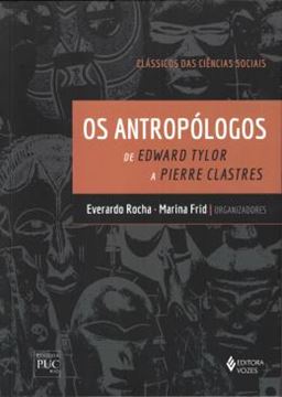 Imagem de ANTROPOLOGOS, OS - DE EDWARD TYLOR E PIERRE CLASTRES