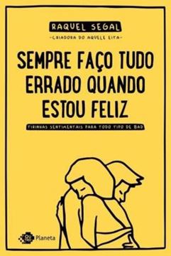 Imagem de SEMPRE FACO TUDO ERRADO QUANDO ESTOU FELIZ - TIRINHAS SENTIMENTAIS PARA TODO TIPO DE BAD - 7ª ED