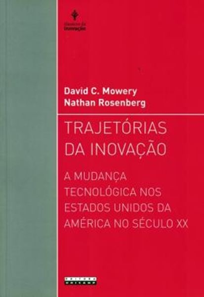 Picture of TRAJETORIAS DA INOVACAO - A MUDANCA TECNOLOGICA NOS ESTADOS UNIDOS DA AMERICA NO SECULO XX