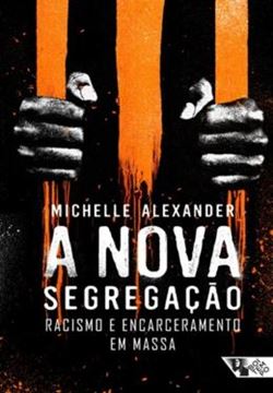 Imagem de NOVA SEGREGACAO, A - RACISMO E ENCARCERAMENTO EM MASSA