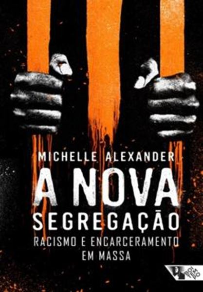 Picture of NOVA SEGREGACAO, A - RACISMO E ENCARCERAMENTO EM MASSA