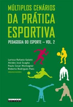 Imagem de MULTIPLOS CENARIOS DA PRATICA ESPORTIVA - VOL. 2 - PEDAGOGIA DO ESPORTE