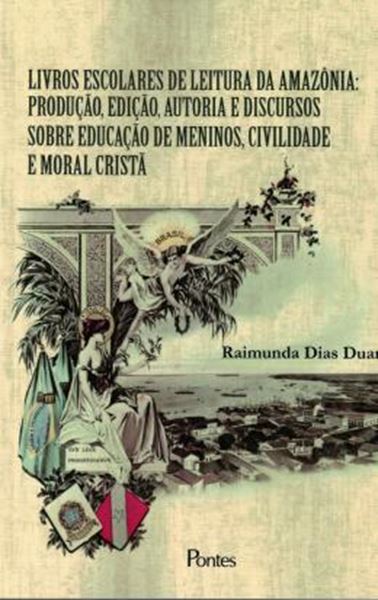 Picture of LIVROS ESCOLARES DE LEITURA DA AMAZONIA - PRODUCAO, EDICAO, AUTORIA E DISCURSO SOBRE EDUCACAO DE MENINOS, CIVILIDADE E MORAL CRISTA
