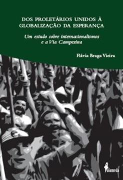 Imagem de DOS PROLETARIOS UNIDOS A GLOBALIZACAO DA ESPERANCA - UM ESTUDO SOBRE INTERNACIONALISMOS E A VIA CAMPESINA