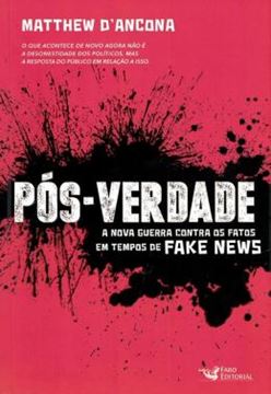Imagem de POS-VERDADE - A NOVA GUERRA CONTRA OS FATOS EM TEMPOS DE FAKE NEWS