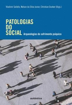 Imagem de PATOLOGIAS DO SOCIAL - ARQUEOLOGIAS DO SOFRIMENTO PSIQUICO