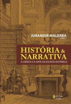Imagem de HISTORIA E NARRATIVA - A CIENCIA E A ARTE DA ESCRITA HISTORICA