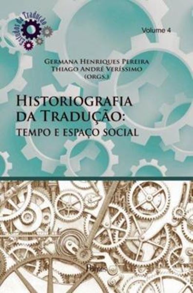 Picture of HISTORIOGRAFIA DA TRADUCAO - TEMPO E ESPACO SOCIAL - VOL. 4