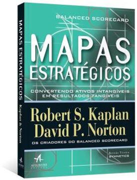 Imagem de MAPAS ESTRATEGICOS - BALANCED SCORECARD - CONVERTENDO ATIVOS INTAGIVEIS EM RESULTADOS TANGIVEIS