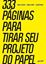 Imagem de 333 PAGINAS PARA TIRAR SEU PROJETO DO PAPEL