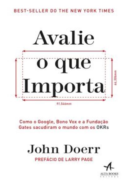 Picture of AVALIE O QUE IMPORTA - COMO O GOOGLE, BONO VOX E A FUNDACAO GATES SACUDIRAM O MUNDO COM OS OKRS