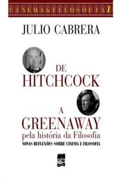 Imagem de DE HITCHCOCK A GREENAWAY PELA HISTORIA DA FILOSOFIA - NOVAS REFLEXOES SOBRE CINEMA E FILOSOFIA