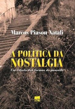 Imagem de POLITICA DA NOSTALGIA, A - UM ESTUDO DAS FORMAS DO PASSADO