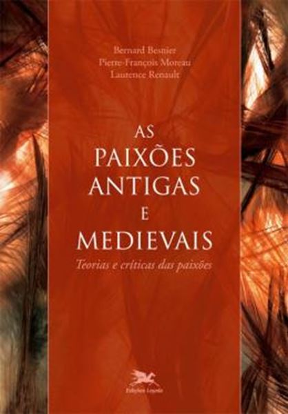 Picture of PAIXOES ANTIGAS E MEDIEVAIS, AS - TEORIAS E CRITICAS DAS PAIXOES