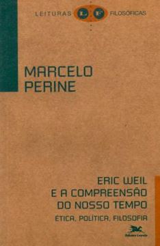 Imagem de ERIC WEIL E A COMPREENSAO DO NOSSO TEMPO - ETICA, POLITICA, FILOSOFIA