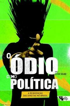 Imagem de ODIO COMO POLITICA, O - A REINVENCAO DAS DIREITAS NO BRASIL