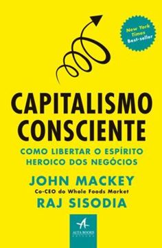 Imagem de CAPITALISMO CONSCIENTE - COMO LIBERTAR O ESPIRITO HEROICO DOS NEGOCIOS
