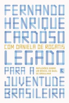 Imagem de LEGADO PARA A JUVENTUDE BRASILEIRA -  REFLEXOES SOBRE UM BRASIL DO QUAL SE ORGULHAR