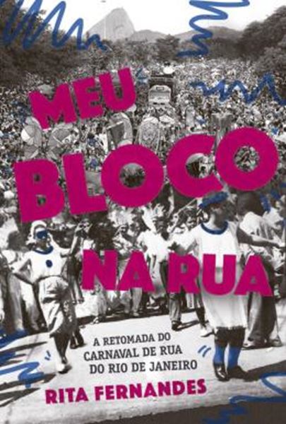 Picture of MEU BLOCO NA RUA: A RETOMADA DO CARNAVAL DE RUA DO RIO DE JANEIRO