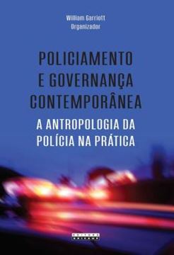 Imagem de POLICIAMENTO E GOVERNANCA CONTEMPORANEA - A ANTROPOLOGIA DA POLICIA NA PRATICA