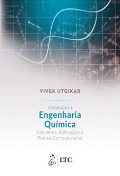 Imagem de INTRODUCAO A ENGENHARIA QUIMICA - CONCEITOS, APLICACOES E PRATICA COMPUTACIONAL
