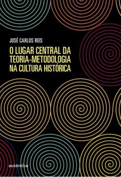 Picture of LUGAR CENTRAL DA TEORIA-METODOLOGIA NA CULTURA HISTORICA, O