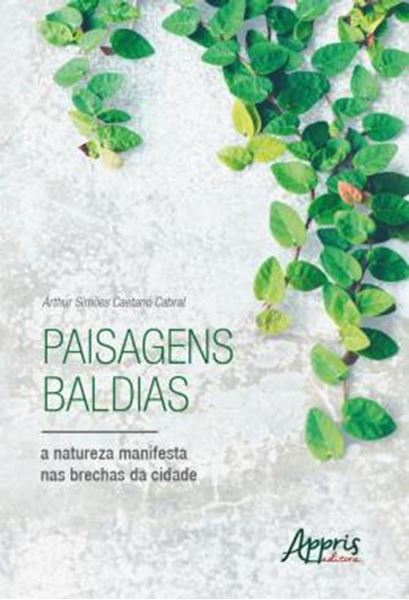 Picture of PAISAGENS BALDIAS - A NATUREZA MANIFESTA NAS BRECHAS DA CIDADE
