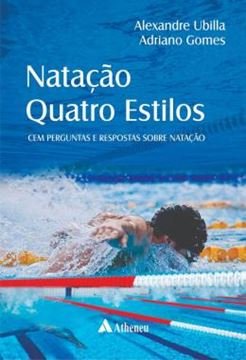 Imagem de NATACAO QUATRO ESTILOS - CEM PERGUNTAS E RESPOSTAS SOBRE NATACAO