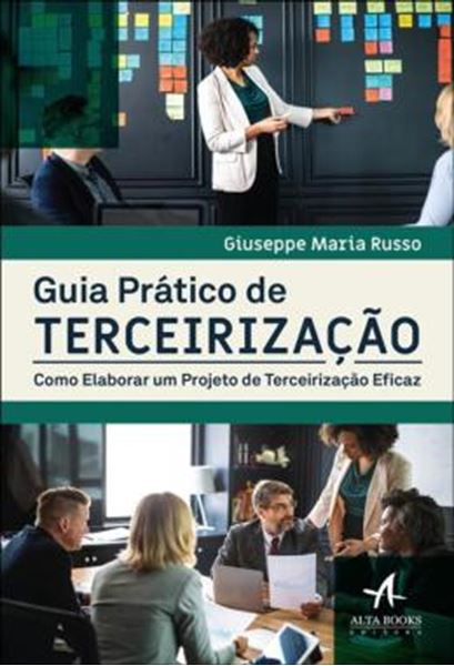 Picture of GUIA PRATICO DE TERCEIRIZACAO - COMO ELABORAR UM PROJETO DE TERCEIRIZACAO EFICAZ