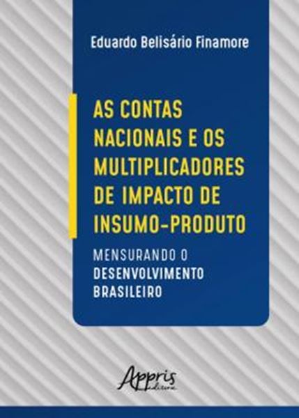 Picture of AS CONTAS NACIONAIS E OS MULTIPLICADORES DE IMPACTO DE INSUMO-PRODUTO: MENSURANDO O DESENVOLVIMENTO BRASILEIRO