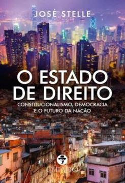 Imagem de O ESTADO DE DIREITO - CONSTITUCIONALISMO, DEMOCRACIA E O FUTURO DA NACAO