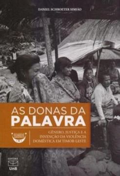 Imagem de AS DONAS DA PALAVRA - GENERO, JUSTICA E A INVENCAO DA VIOLENCIA DOMESTICA EM TIMOR-LESTE