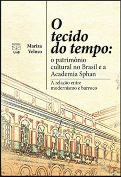 Picture of O TECIDO DO TEMPO - O PATRIMONIO CULTURAL NO BRASIL E A ACADEMIA SPHAN