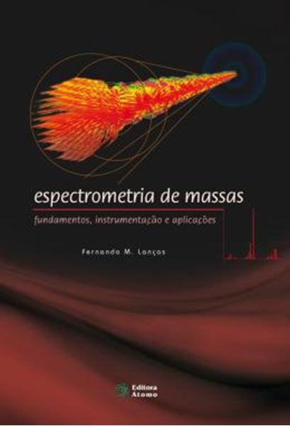 Picture of ESPECTROMETRIA DE MASSAS - FUNDAMENTOS, INSTRUMENTACAO E APLICACOES