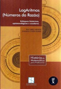 Imagem de LOGARITMOS (NUMEROS DA RAZAO) - ENFOQUES HISTORICOS, EPISTEMOLOGICOS E ESCOLARES