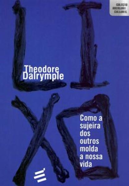 Picture of LIXO - COMO A SUJEIRA DOS OUTROS MOLDA A NOSSA VIDA