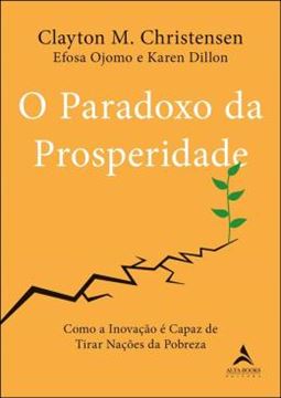 Imagem de PARADOXO DA PROSPERIDADE, O - COMO A INOVACAO PODE TIRAR AS NACOES DA POBREZA