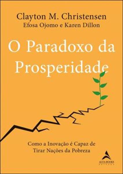 Picture of PARADOXO DA PROSPERIDADE, O - COMO A INOVACAO PODE TIRAR AS NACOES DA POBREZA