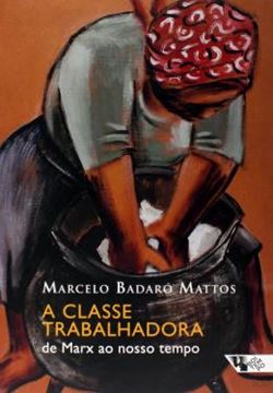 Imagem de CLASSE TRABALHADORA, A - DE MARX AO NOSSO TEMPO