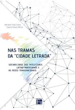 Imagem de NAS TRAMAS DA "CIDADE LETRADA" - SOCIABILIDADE DOS INTELECTUAIS LATINO-AMERICANOS E AS REDES TRANSNACIONAIS